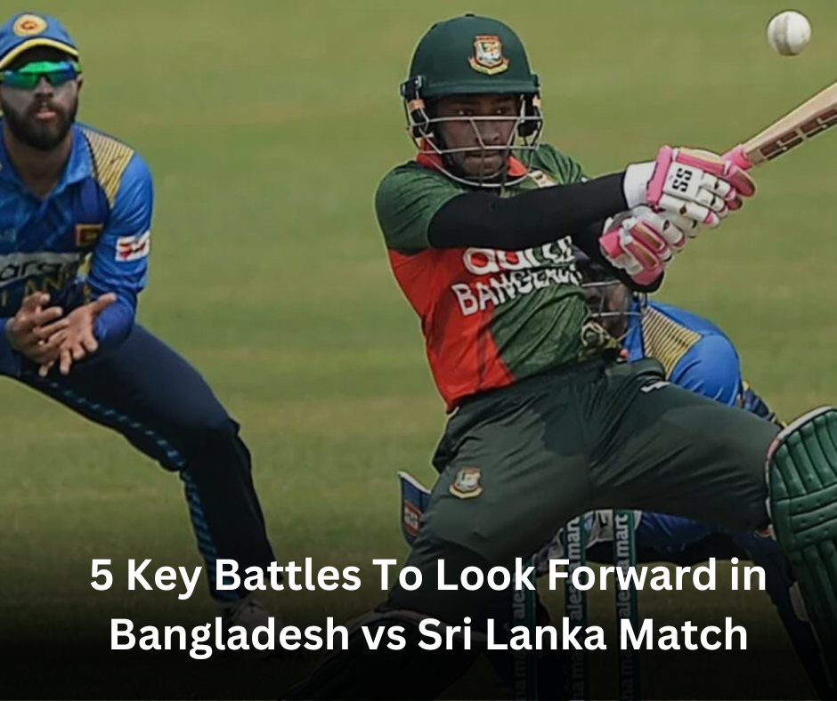 5 Key Battles To Look Forward in BAN vs SL World cup match